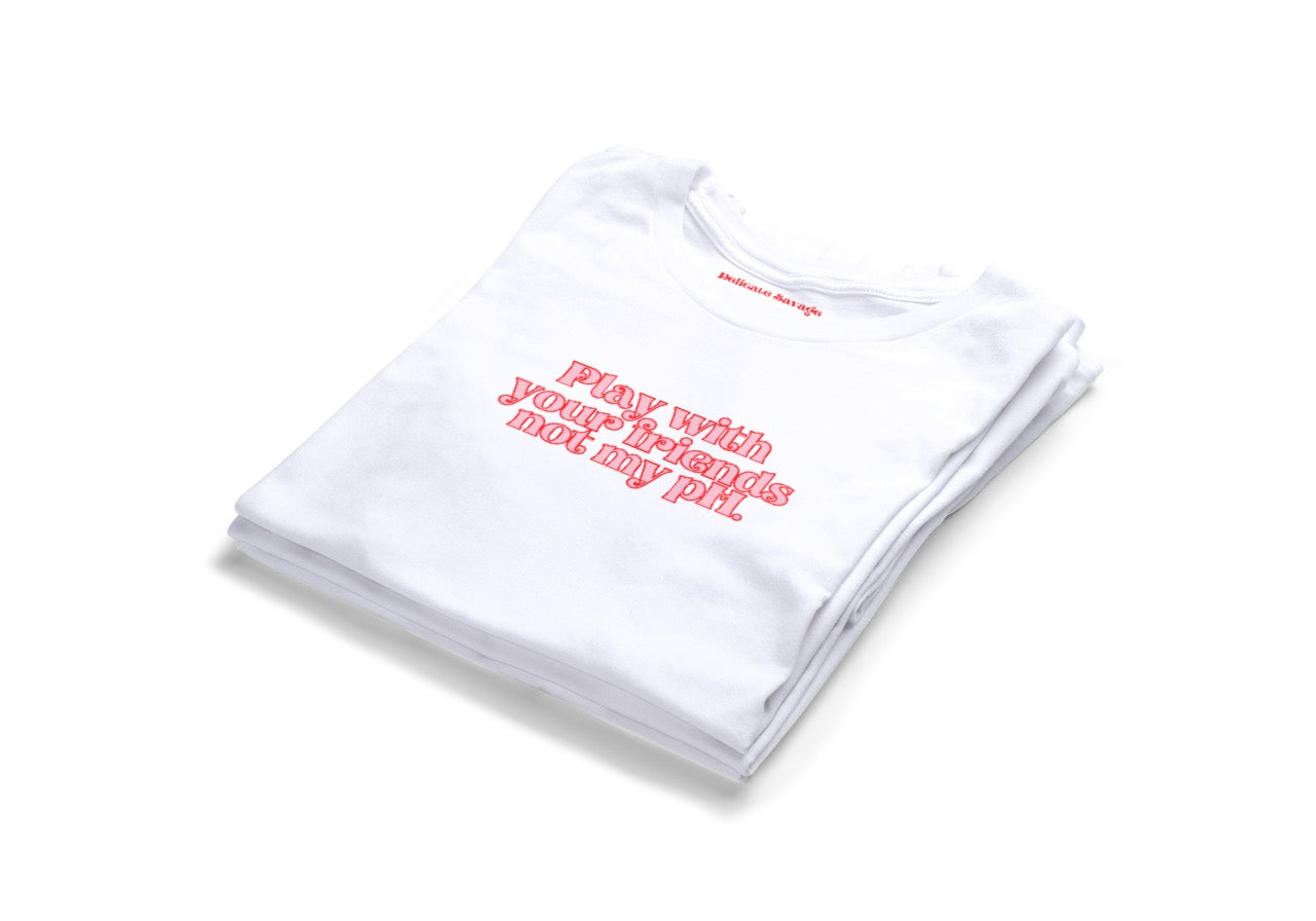 Play With Your Friends Tshirt