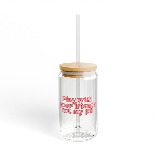 Not My pH Sipper Glass, 16oz