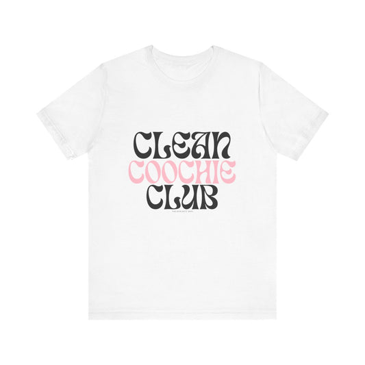 Clean Coochie Club T-Shirt